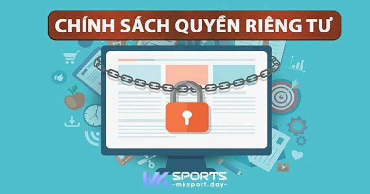 Quyền riêng tư & Bảo mật Thông tin tại Nhà cái Mksport